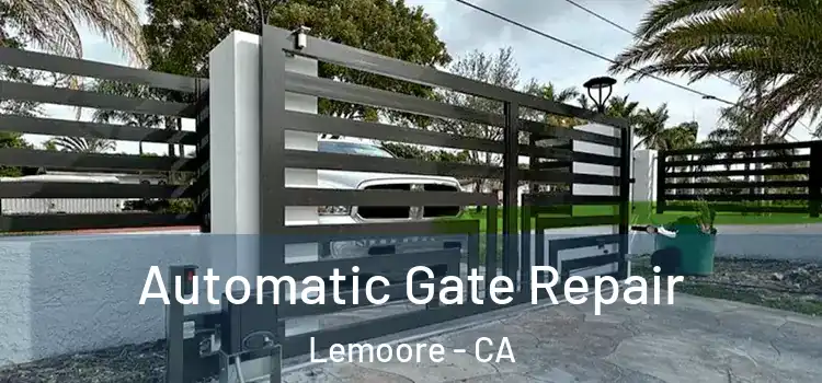  Automatic Gate Repair Lemoore - CA