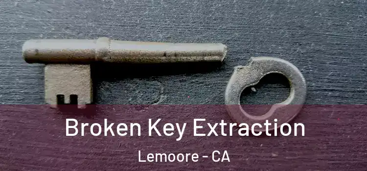  Broken Key Extraction Lemoore - CA