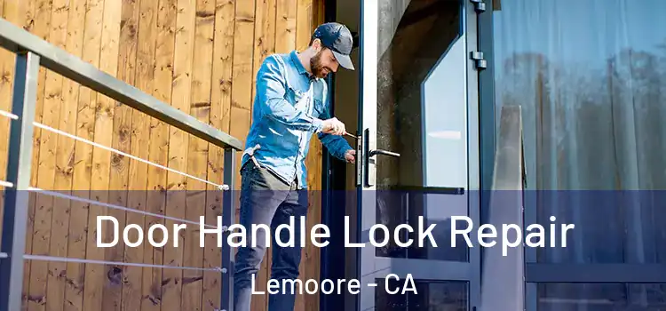 Door Handle Lock Repair Lemoore - CA