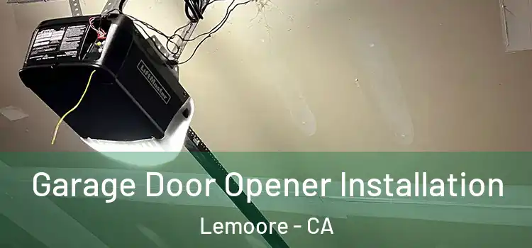  Garage Door Opener Installation Lemoore - CA