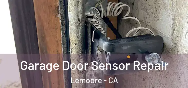 Garage Door Sensor Repair Lemoore - CA