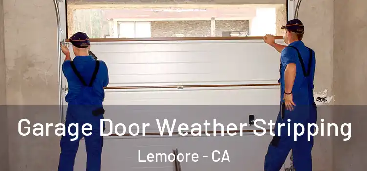 Garage Door Weather Stripping Lemoore - CA