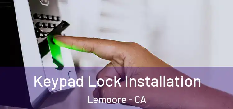  Keypad Lock Installation Lemoore - CA