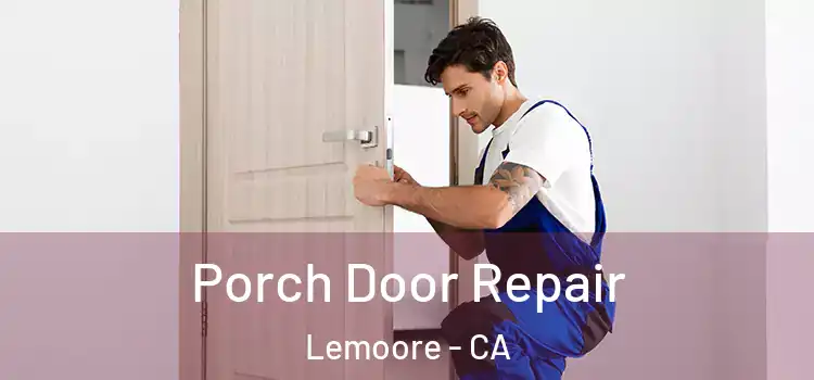  Porch Door Repair Lemoore - CA