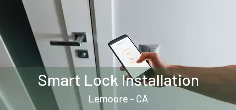  Smart Lock Installation Lemoore - CA