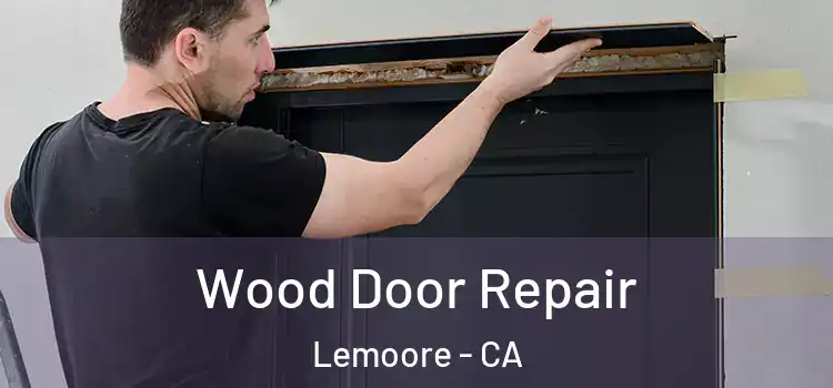  Wood Door Repair Lemoore - CA